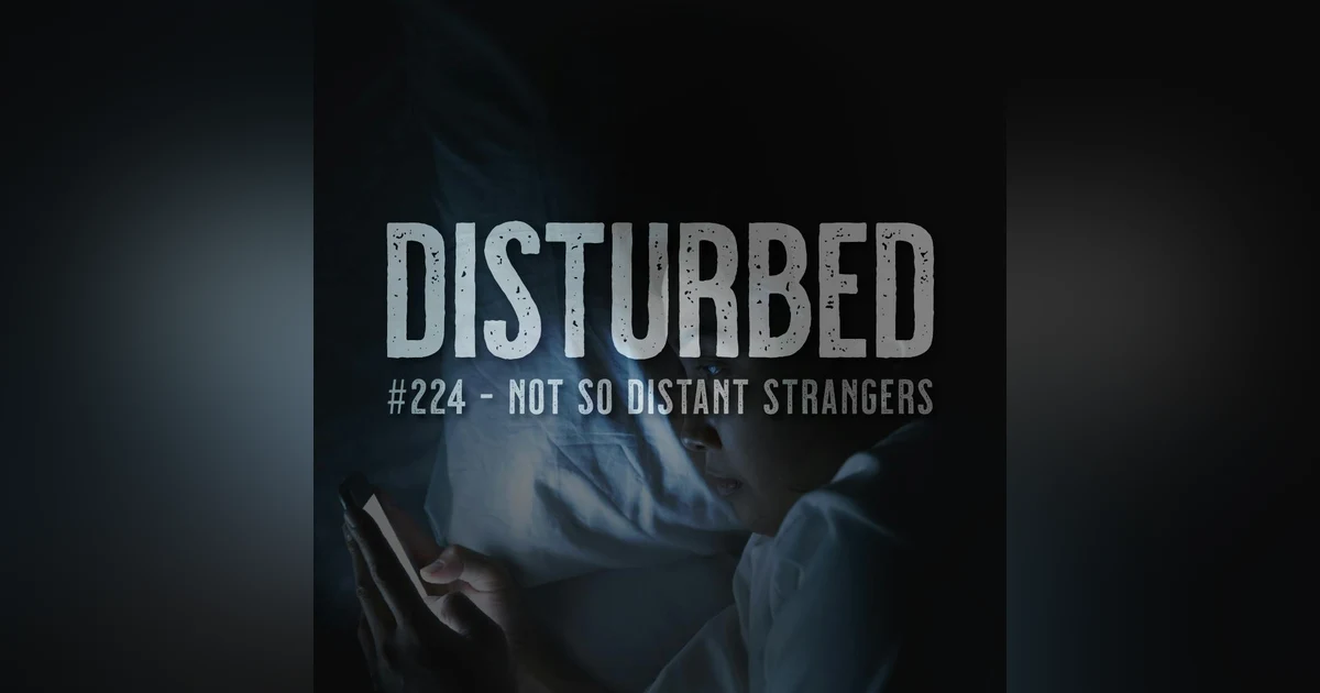 Disturbed #224 - Not So Distant Strangers