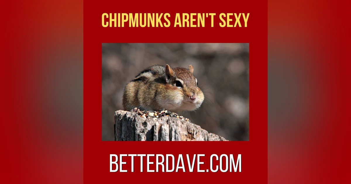 Chipmunks Aren't Sexy