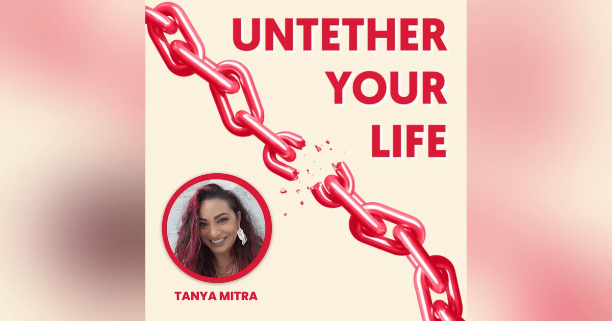 61: Tanya Mitra - The Remixed Relationship, and Managing Mental Health in the South Asian Diaspora