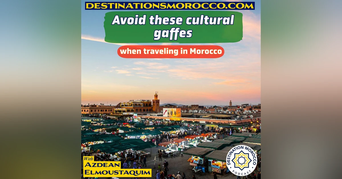 Avoid These Cultural Gaffes When Traveling in Morocco