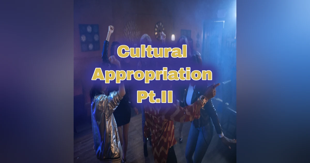 Blackness and Cultural Appropriation Pt. II