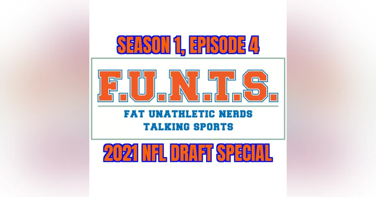 FUNTS NFL Draft Special (Episode 4 [4/29/2021])