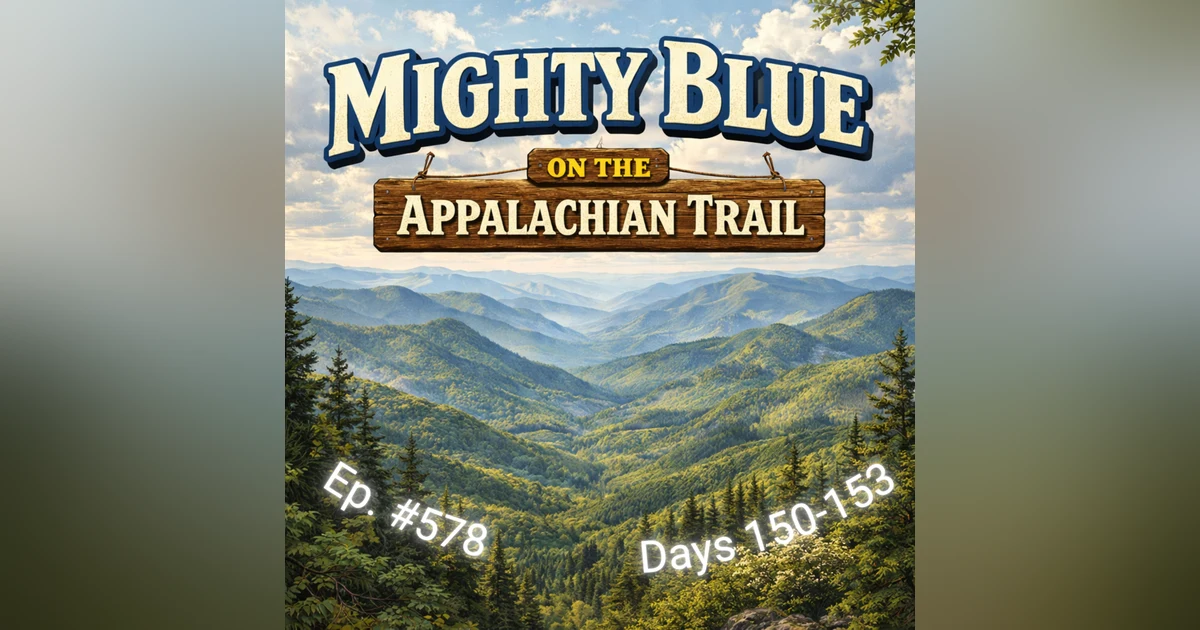 Episode #578 - Days 150-153 Appalachian Trail 2026