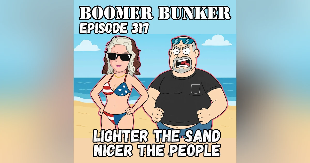 Lighter the Sand the Nicer the People | Episode 317