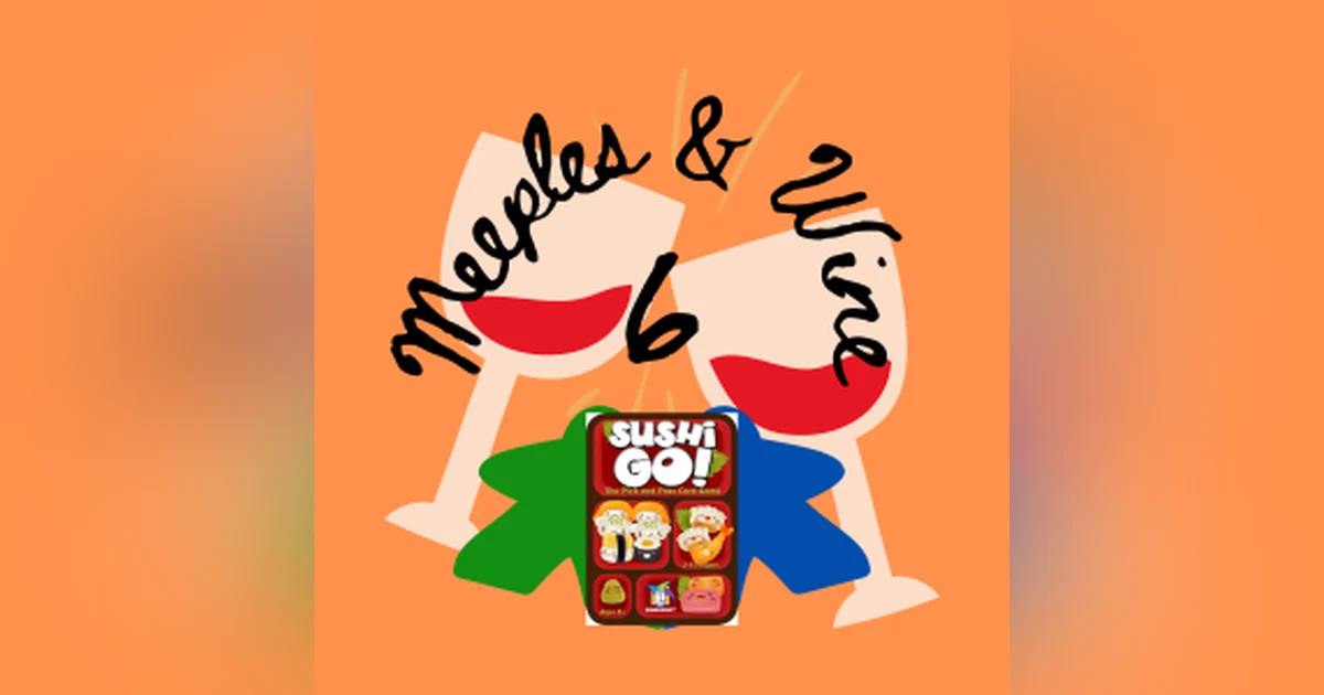 Meeples & Wine 6 – Sushi Go Demo Night!