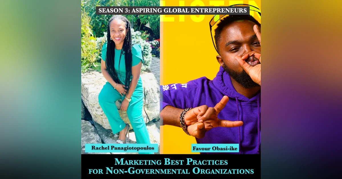 (A.G.E) Season 4 Starts!!!! Marketing Best Practices for Non-Governmental Organizations with Rachel Panagiotopoulos 🌎 - 133