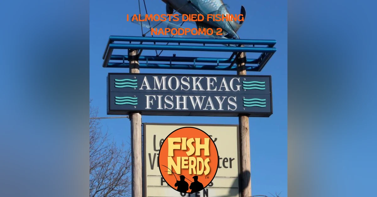 I ALMOST DIED FISHING NAPODPOMO 2