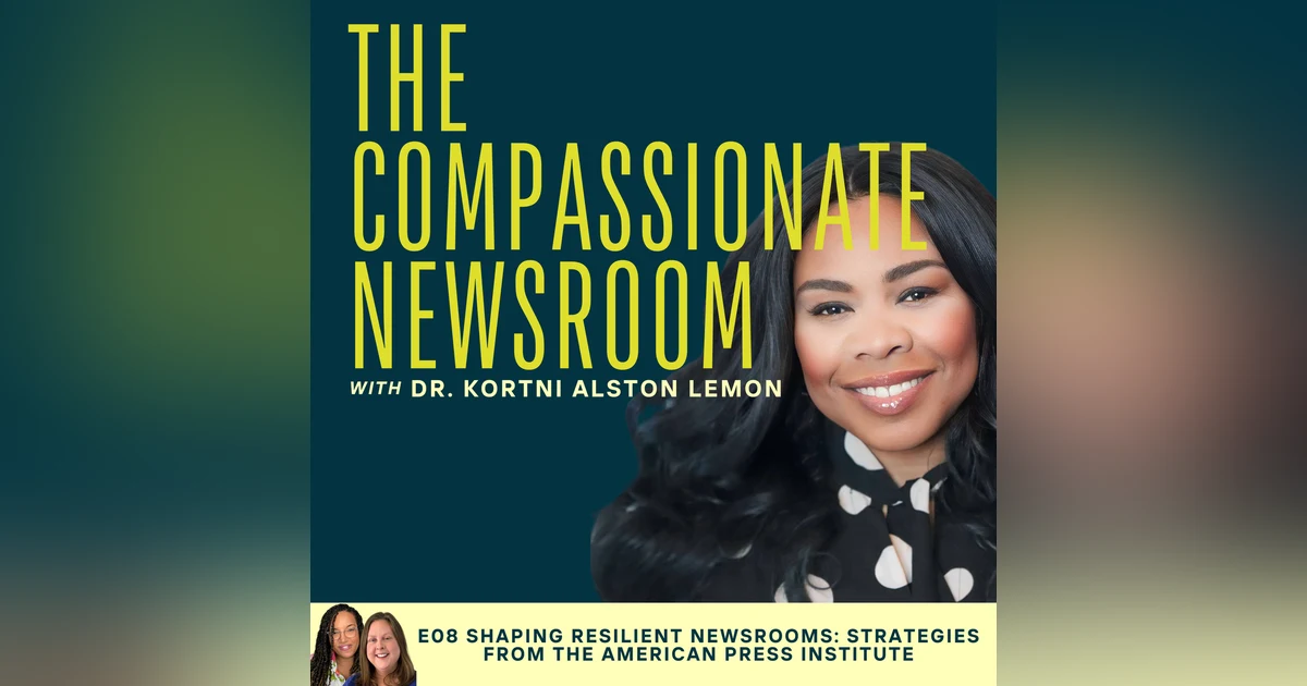 E08 Shaping Resilient Newsrooms: Strategies from the American Press Institute