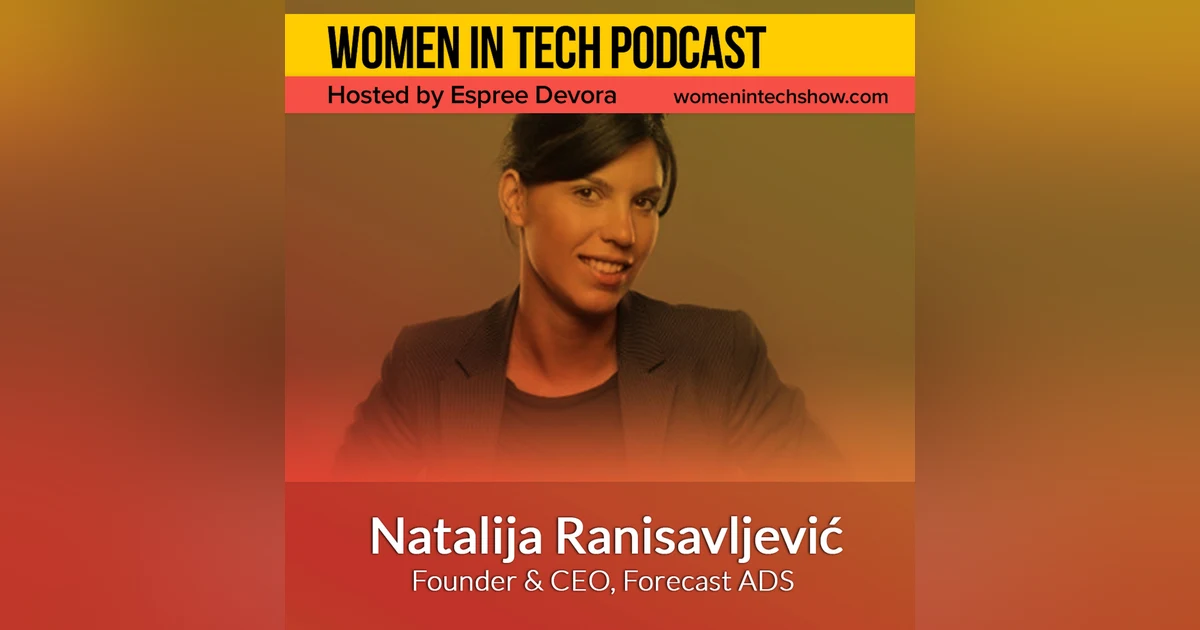 Natalija Ranisavljevic of Forecast ADS, Monetization Platform for Digital Products: Women in Tech Serbia