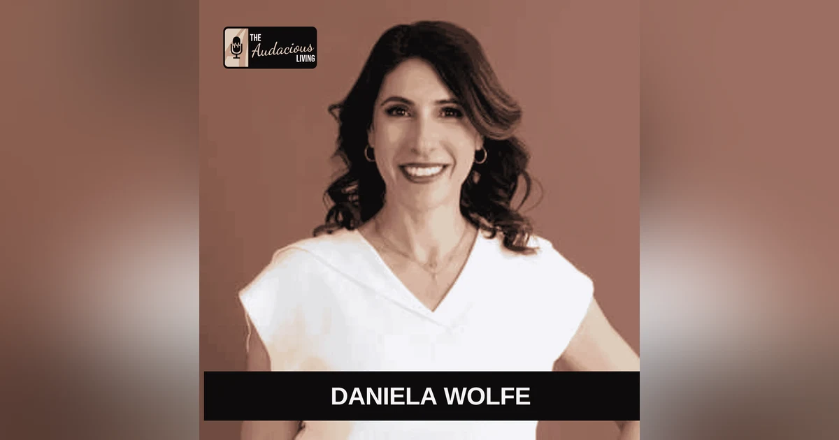 Burnout Prevention & Self-Care Tips with Daniela Wolfe | Audacious Living Podcast
