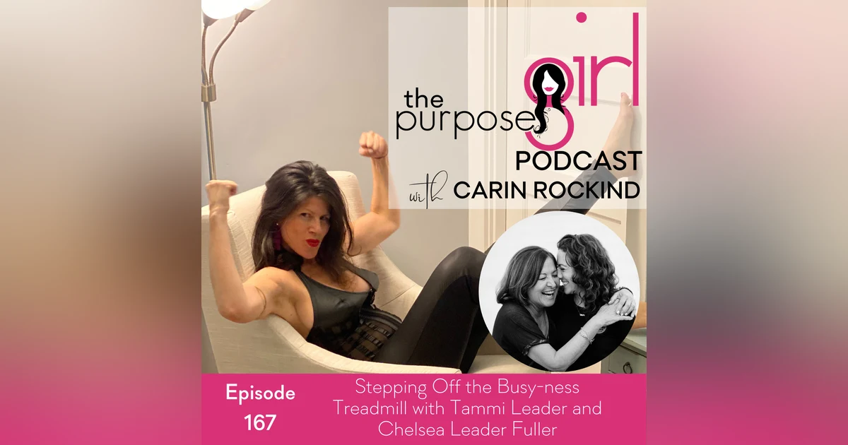 167 Stepping Off the Busy-ness Treadmill with Tammi Leader and Chelsea Leader Fuller