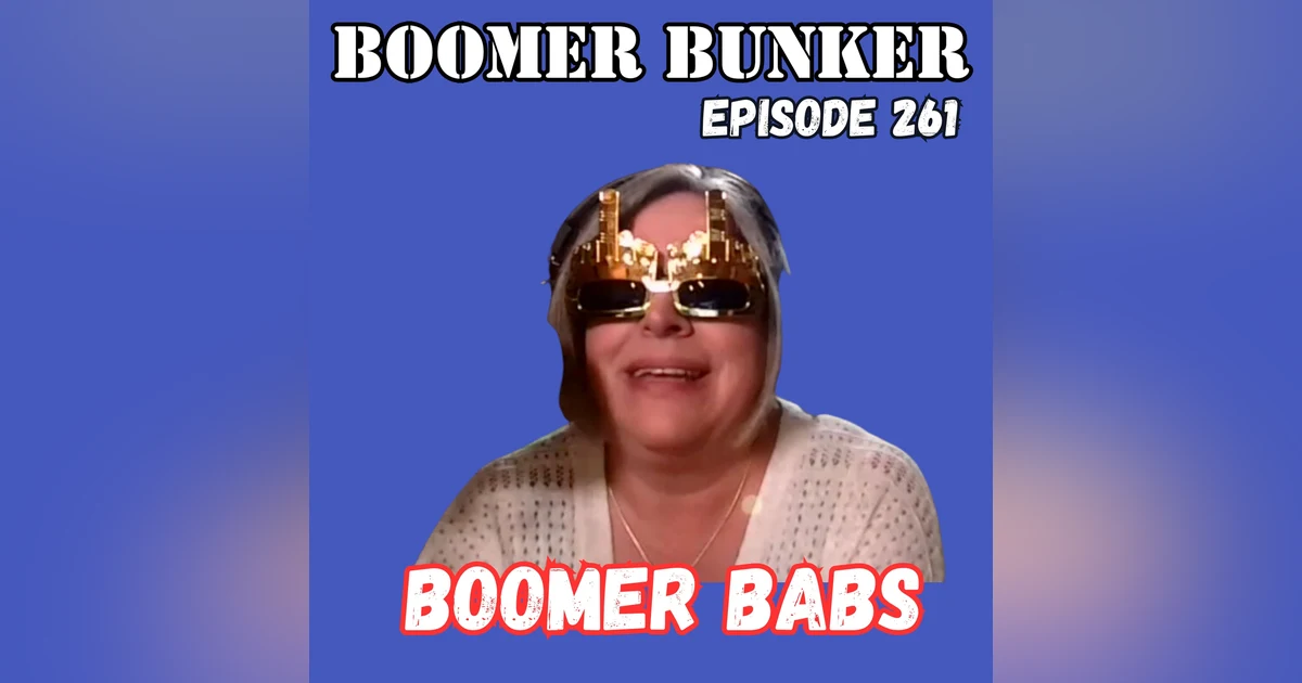 Boomer Babs | Episode 261