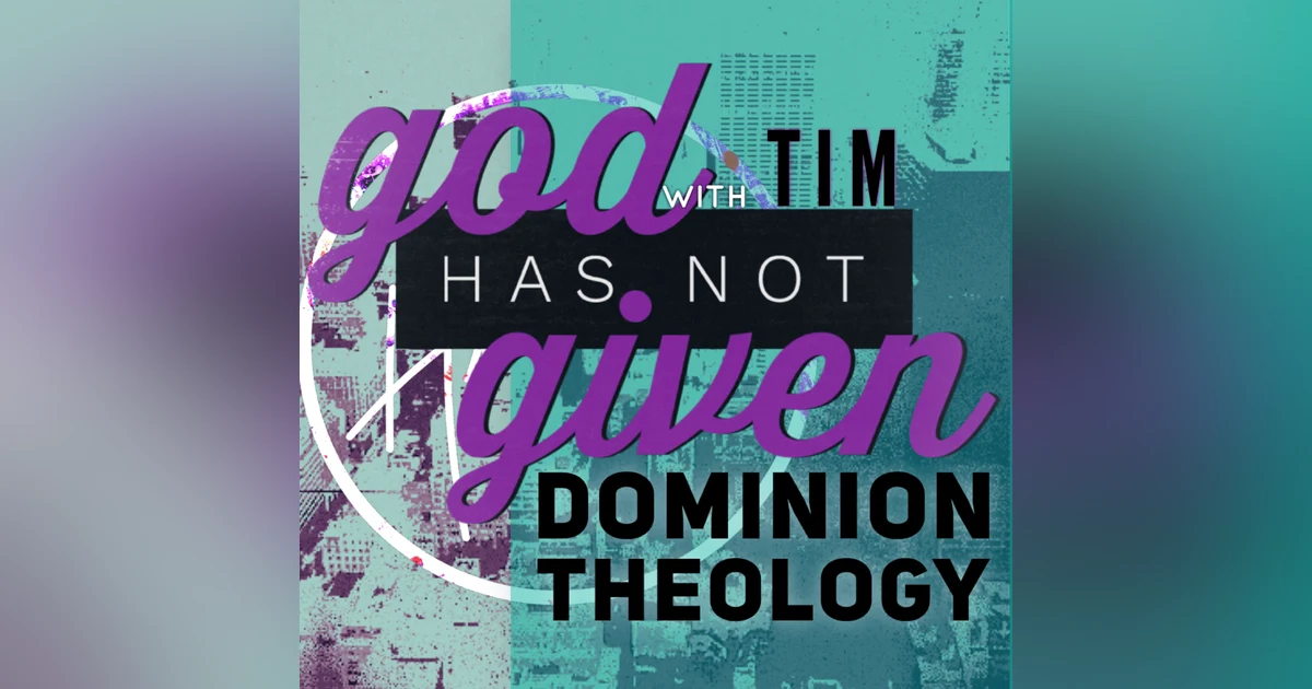 DOMINION THEOLOGY with Tim