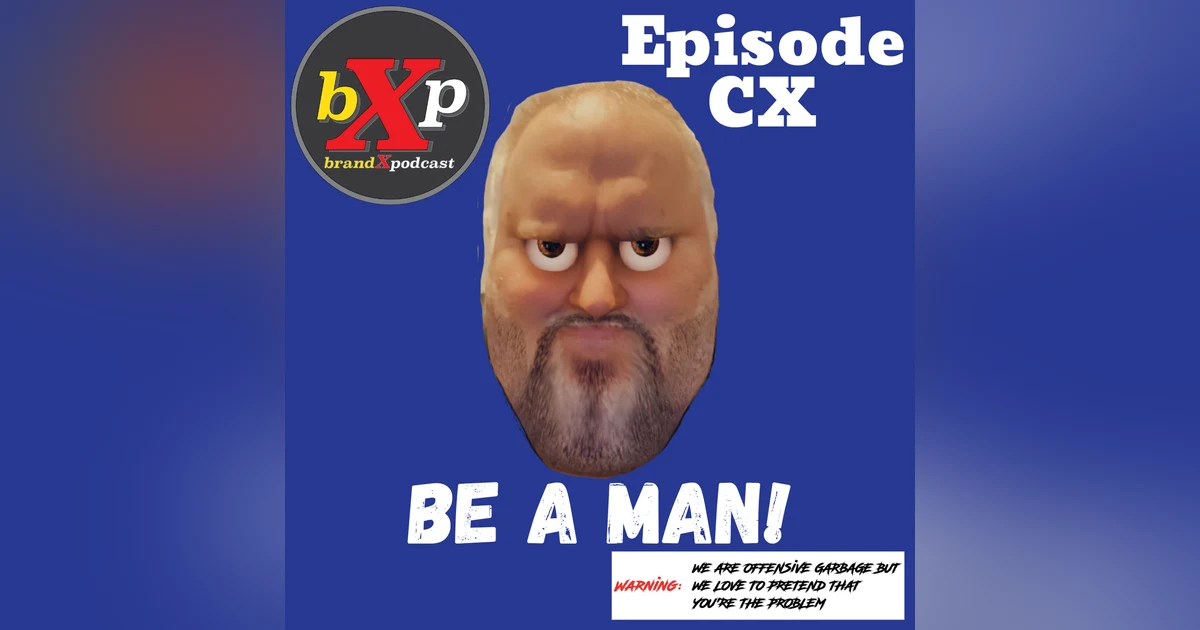 Be A Man! | Episode 110