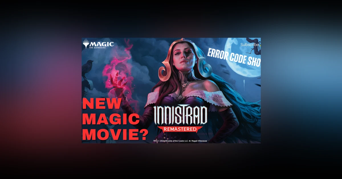 A Magic the Gathering MOVIE!?!?!?! - Error 200 - Error Code Show