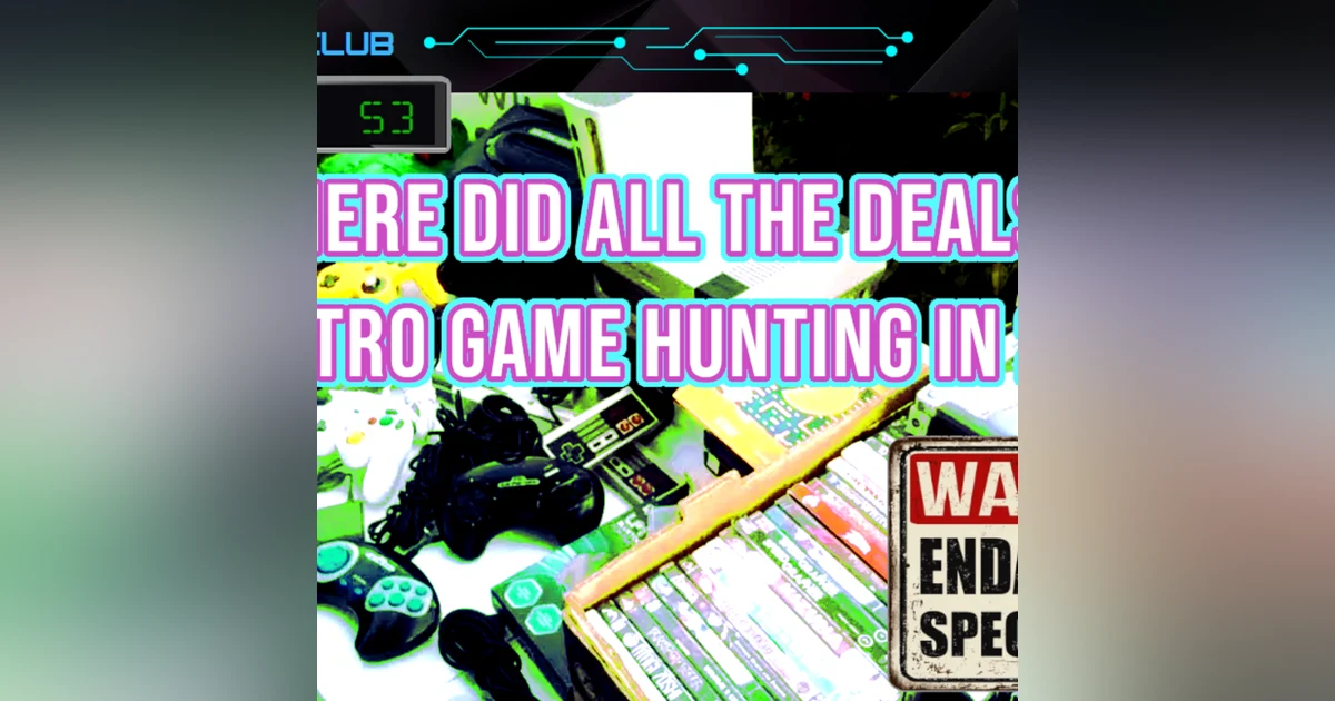 Ep. 53: From Junk Bin to Jackpot - Retro Game Collecting | ft. Sprooch