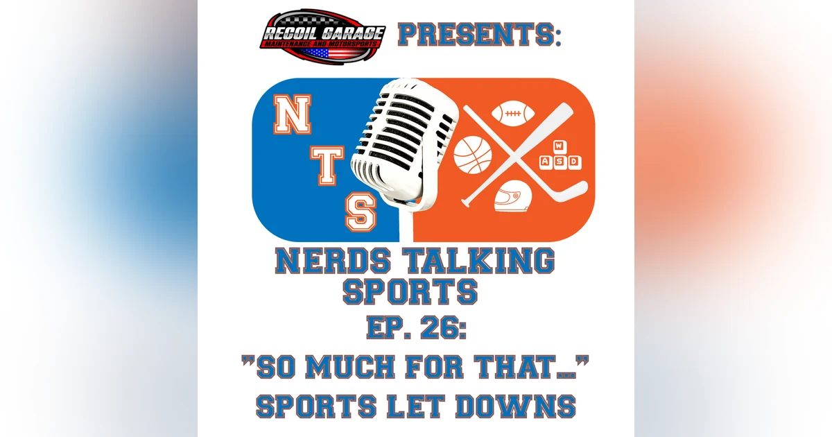 NTS EP. 26 "So Much for That..." Sports Let Downs