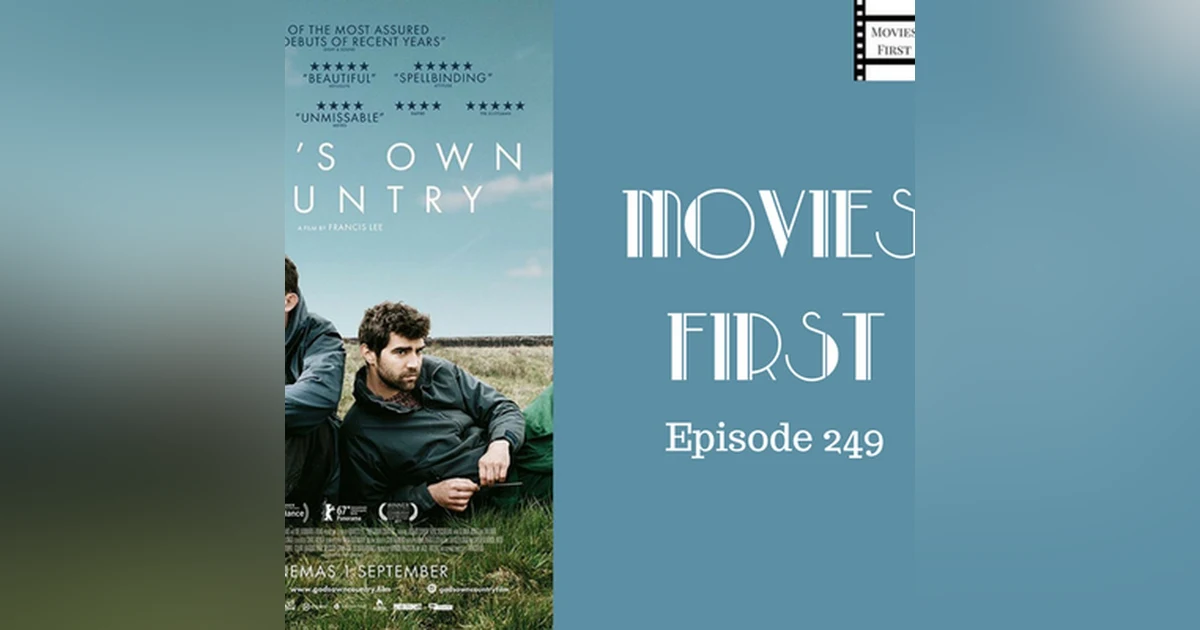 251: God's Own Country - Movies First with Alex First Episode 249