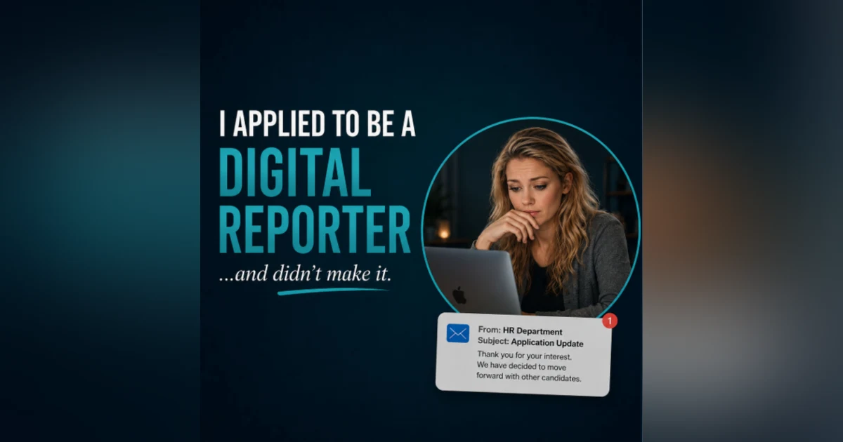 #89 - I Applied to Be a Digital Reporter… and Didn't Make It