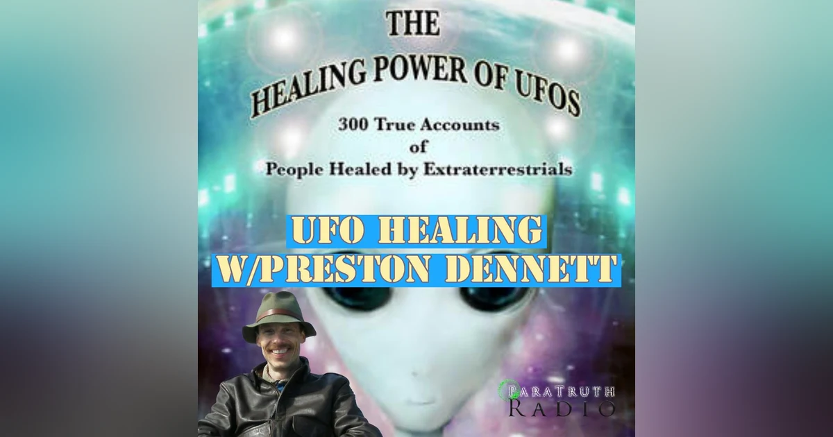UFO Healing w/Preston Dennett