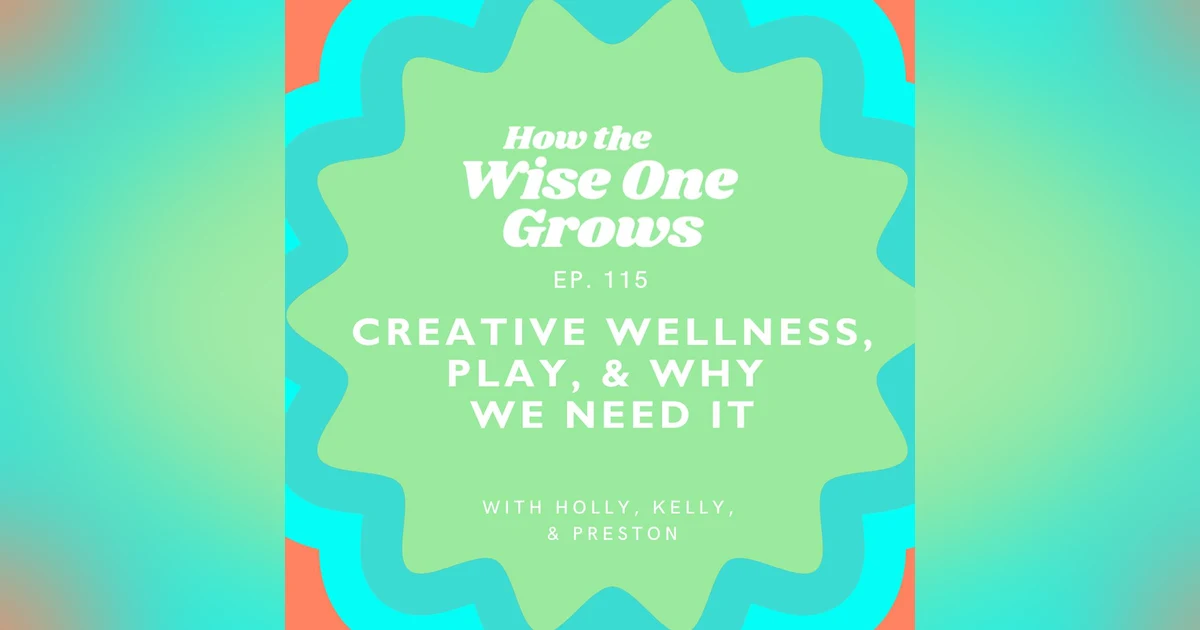 Creative Wellness, Play, & Why the World Needs More of It (115)