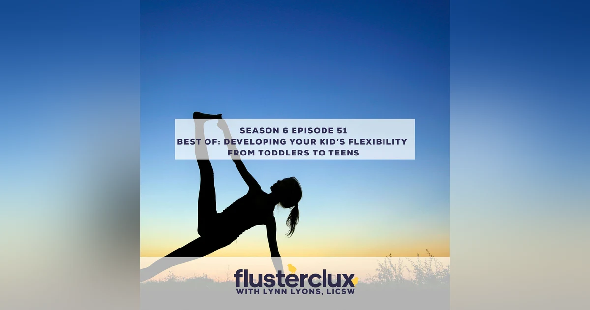 Best of: Developing Your Kid’s Flexibility From Toddlers to Teens