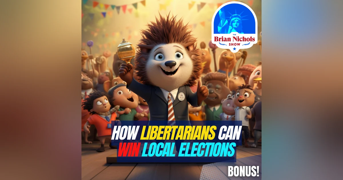 BONUS: Winning Local Elections - A Blueprint for Libertarian Success