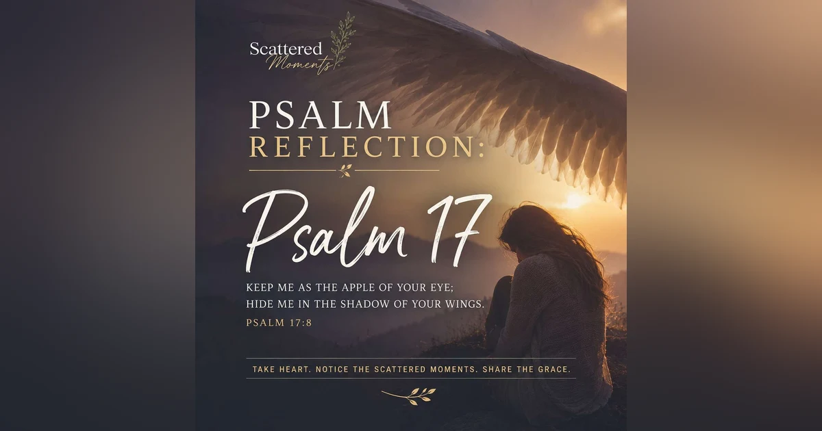 Psalm 17 | Psalms Reflection | Apple of His Eye