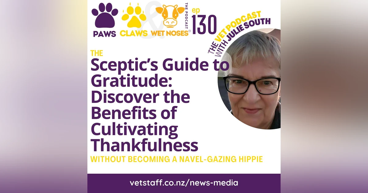 Sceptic’s Guide to Gratitude: Discover the Benefits of Cultivating Thankfulness - ep 130