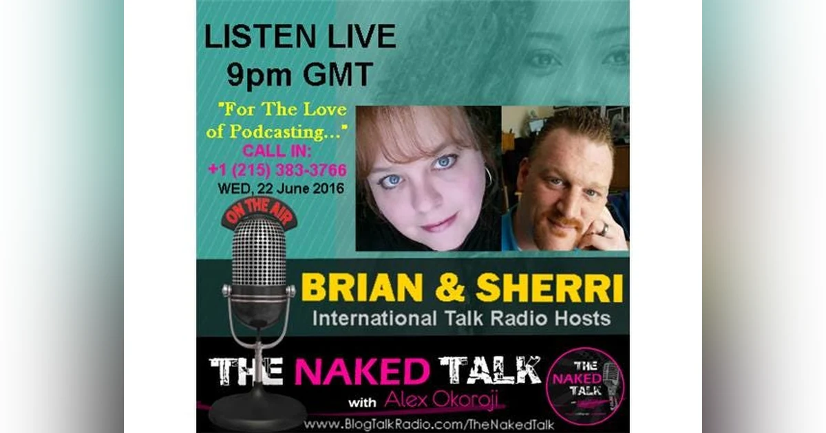 For The Love of Podcasting w/ Guests - Brian & Sherri