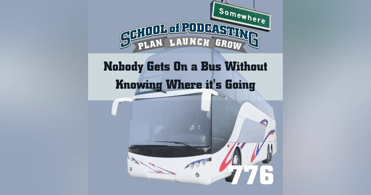 Nobody Gets On a Bus Without Knowing Where It's Going - Your Podcast's Intro