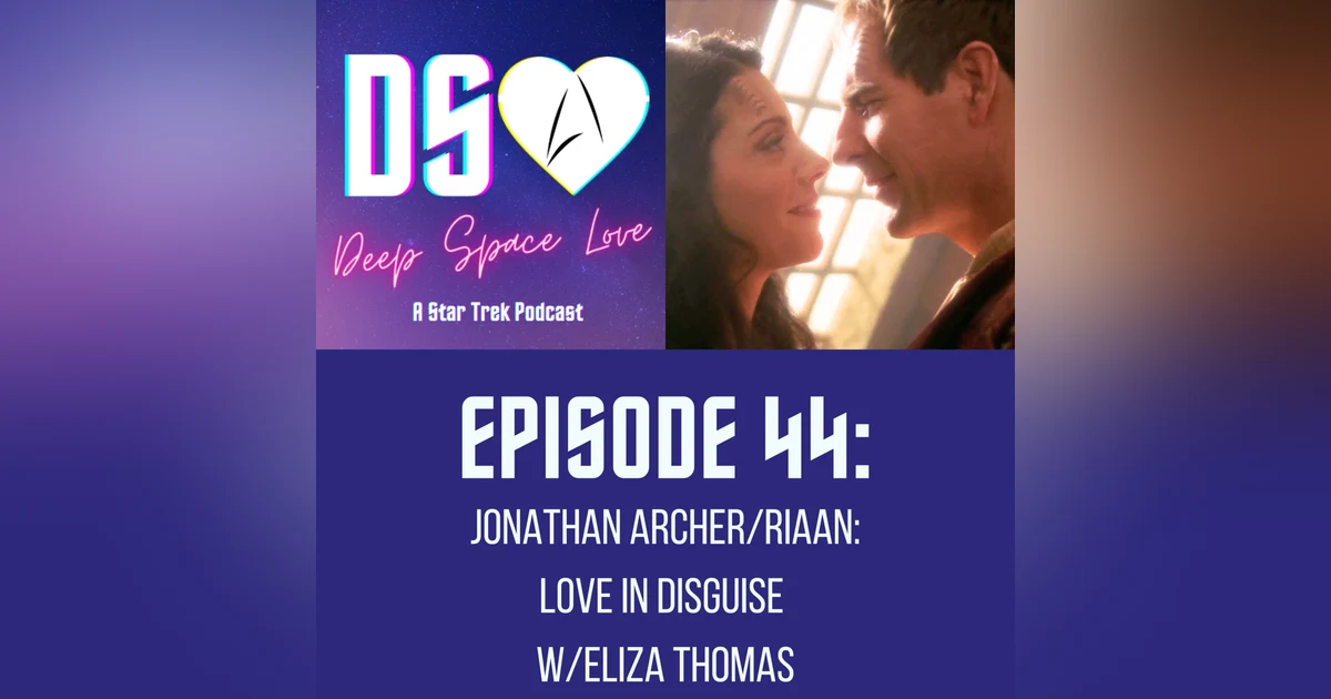 44. JONATHAN ARCHER/RIAAN: Love in Disguise w/Eliza Thomas