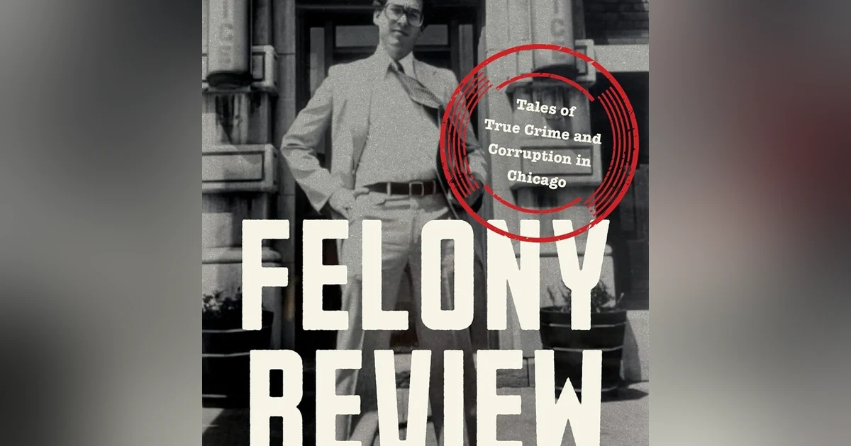 Chapter 135: Felony Review-Tales of True Crime & Corruption in Chicago w/ Randy Barnett