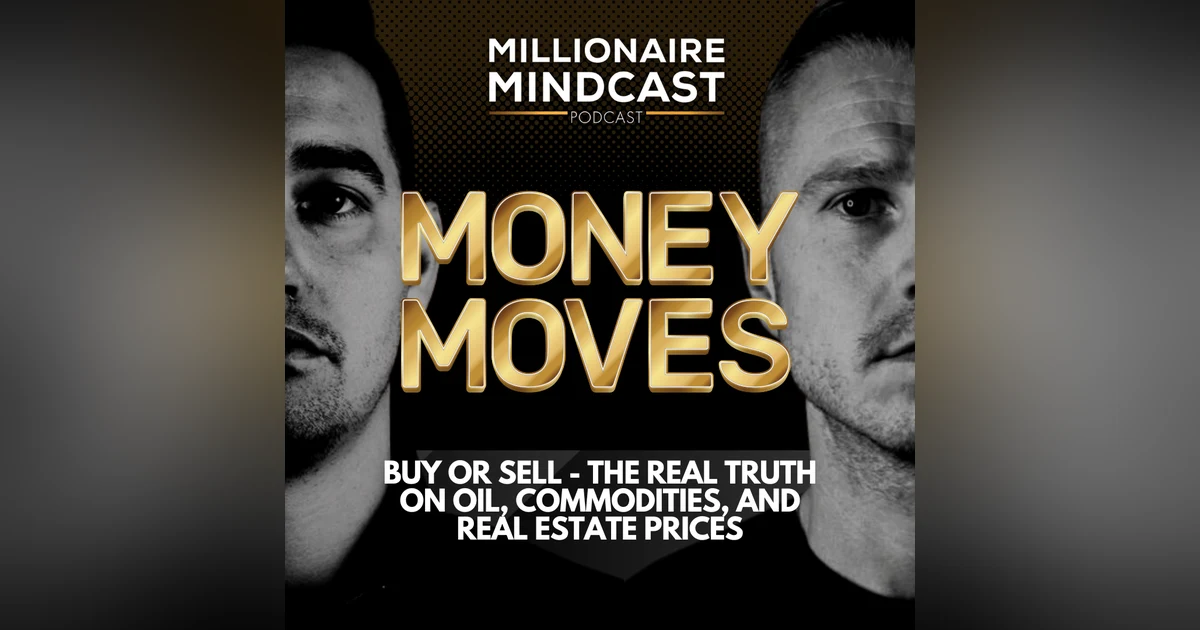 Buy or Sell - The Real Truth On Oil, Commodities, and Real Estate Prices | Money Moves