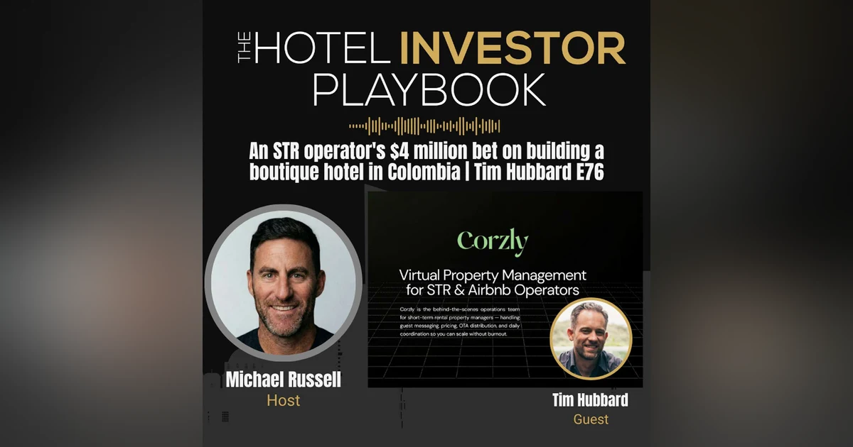An STR operator's $4 million bet on building a boutique hotel in Colombia | Tim Hubbard E76