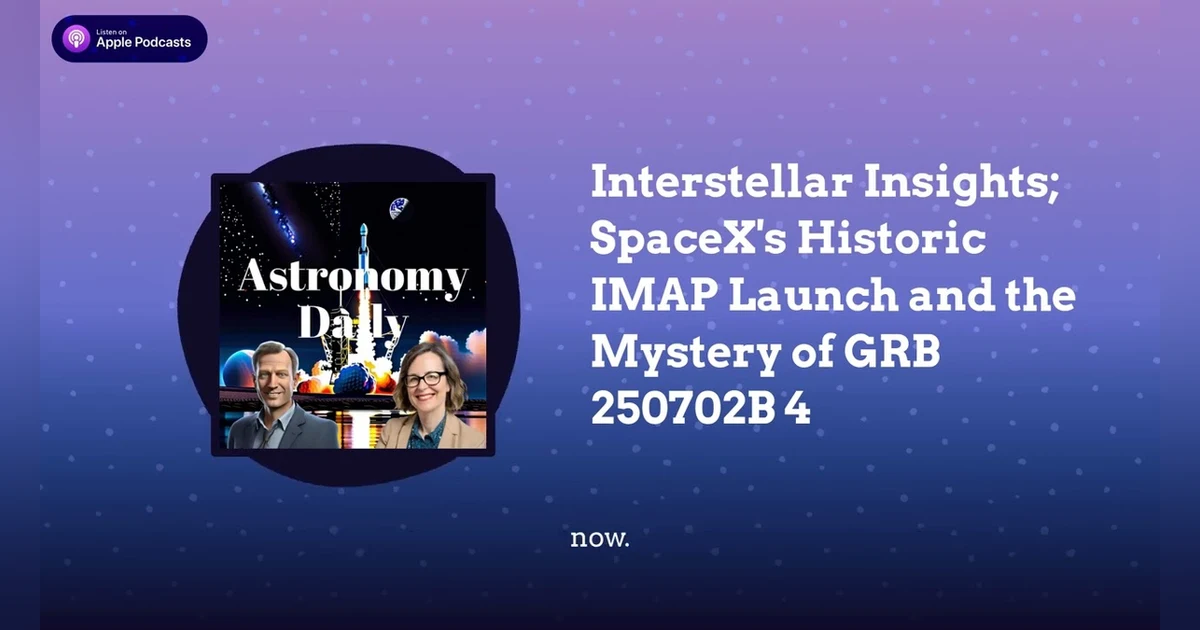 Interstellar Insights; SpaceX’s Historic IMAP Launch and the Mystery of GRB 250702B 4