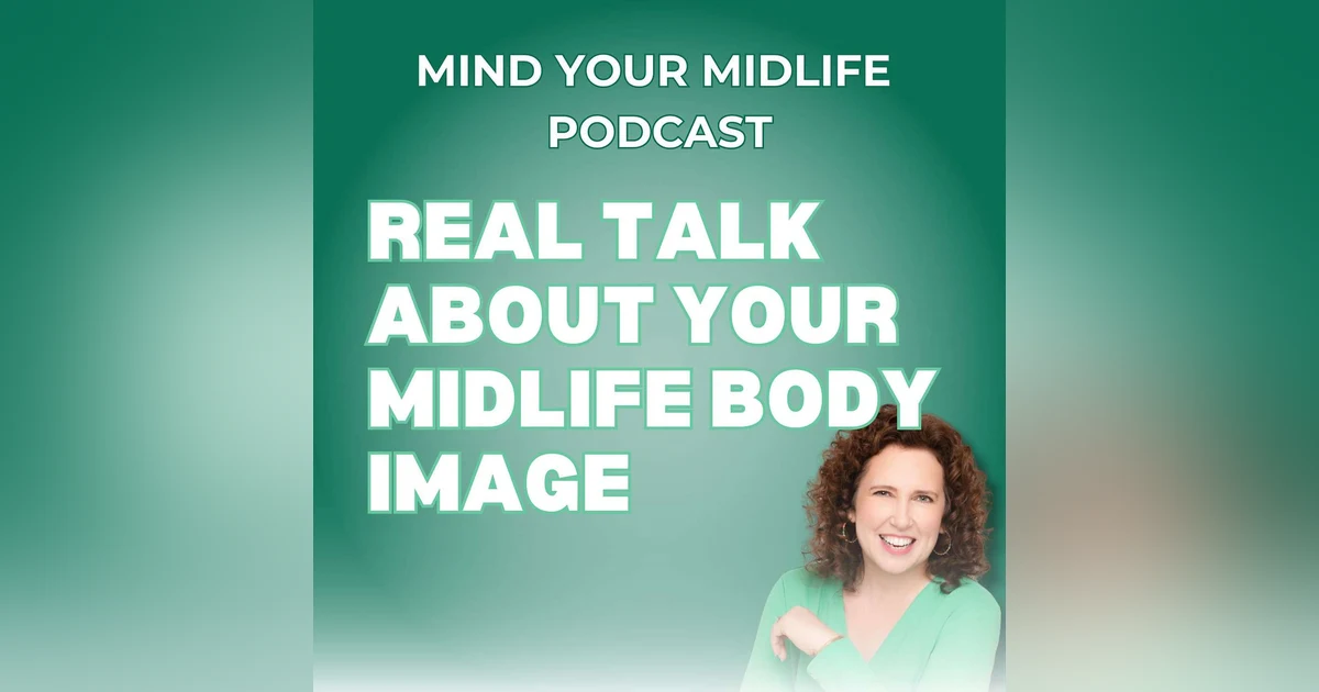57. Real Talk About Your Midlife Body Image