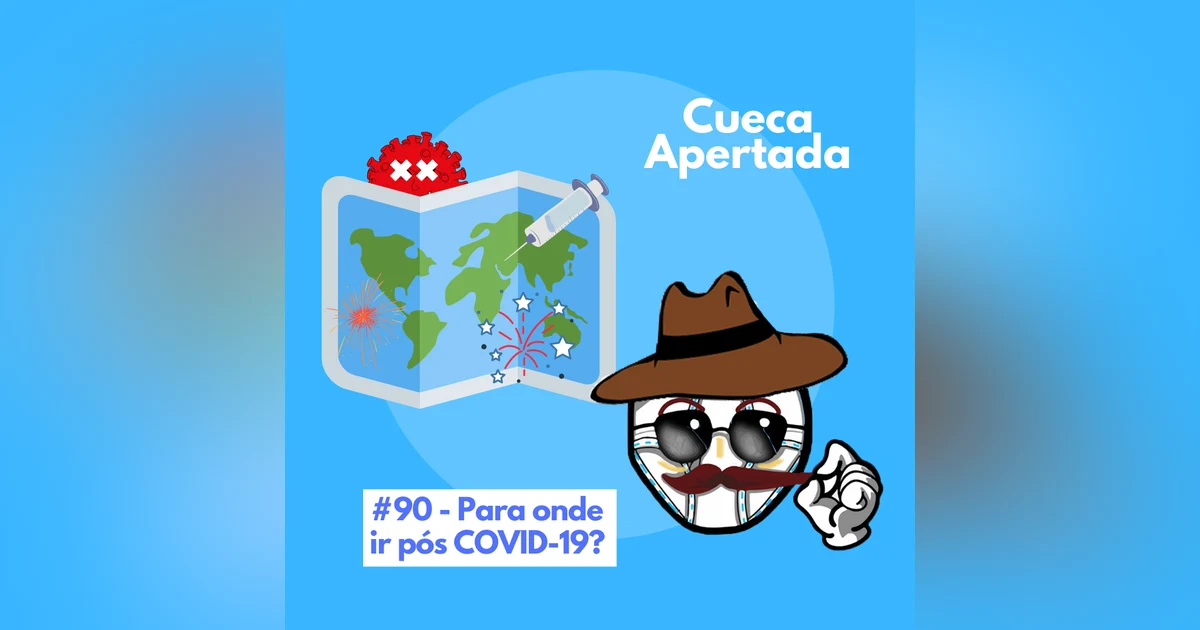 #90 – Para onde ir pós Covid-19?