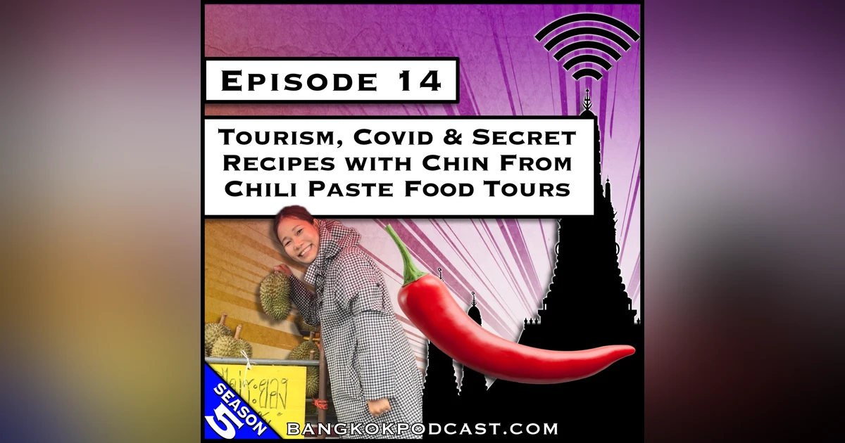 Tourism, Covid & Secret Recipes with Chin From Chili Paste Food Tours [S5.E14]