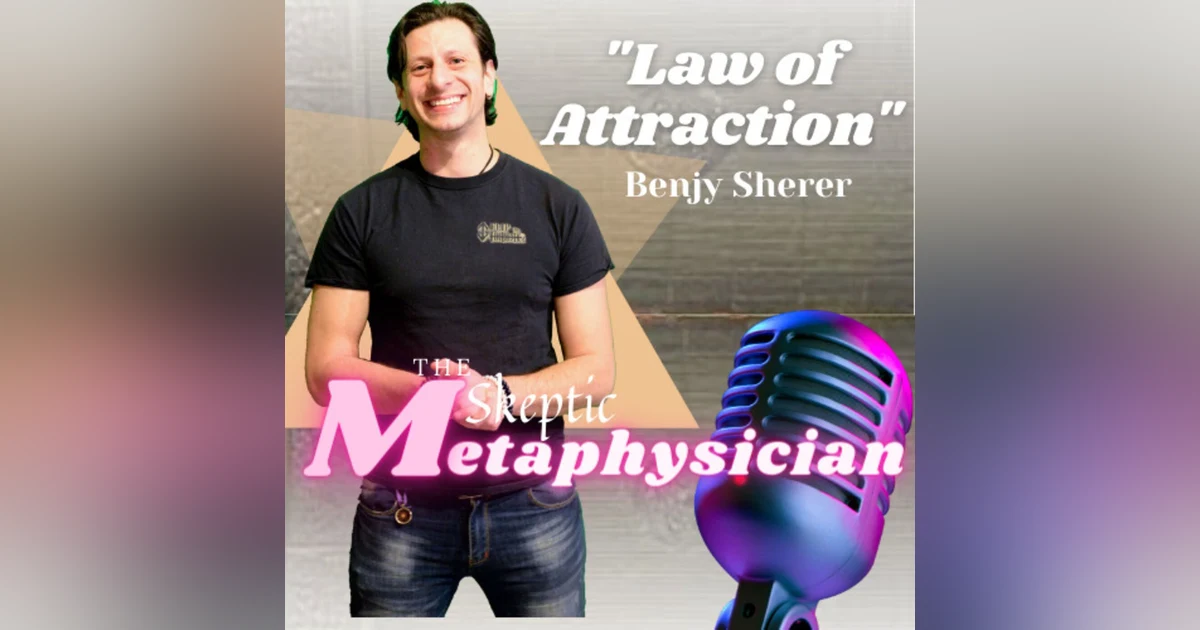 Law of Attraction, Manifesting, and How to Leverage it Best | Benjy Sherer