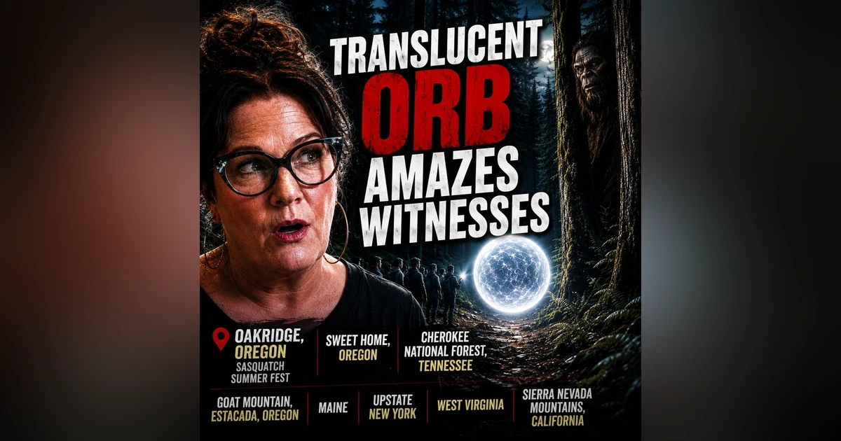 Translucent Orb Amazes Witnesses at Oakridge, Oregon