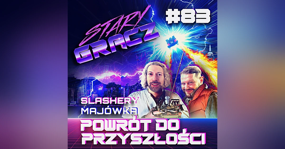 #83 Slashery, Majówka, Powrót do Przyszłości