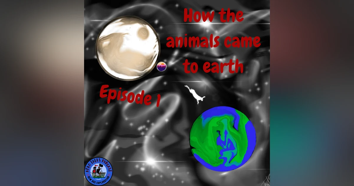 How the Animals came to Earth