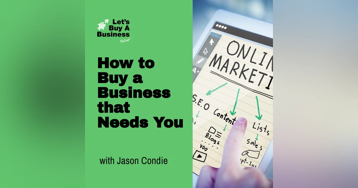 How to Buy a Business that Needs You with Jason Condie