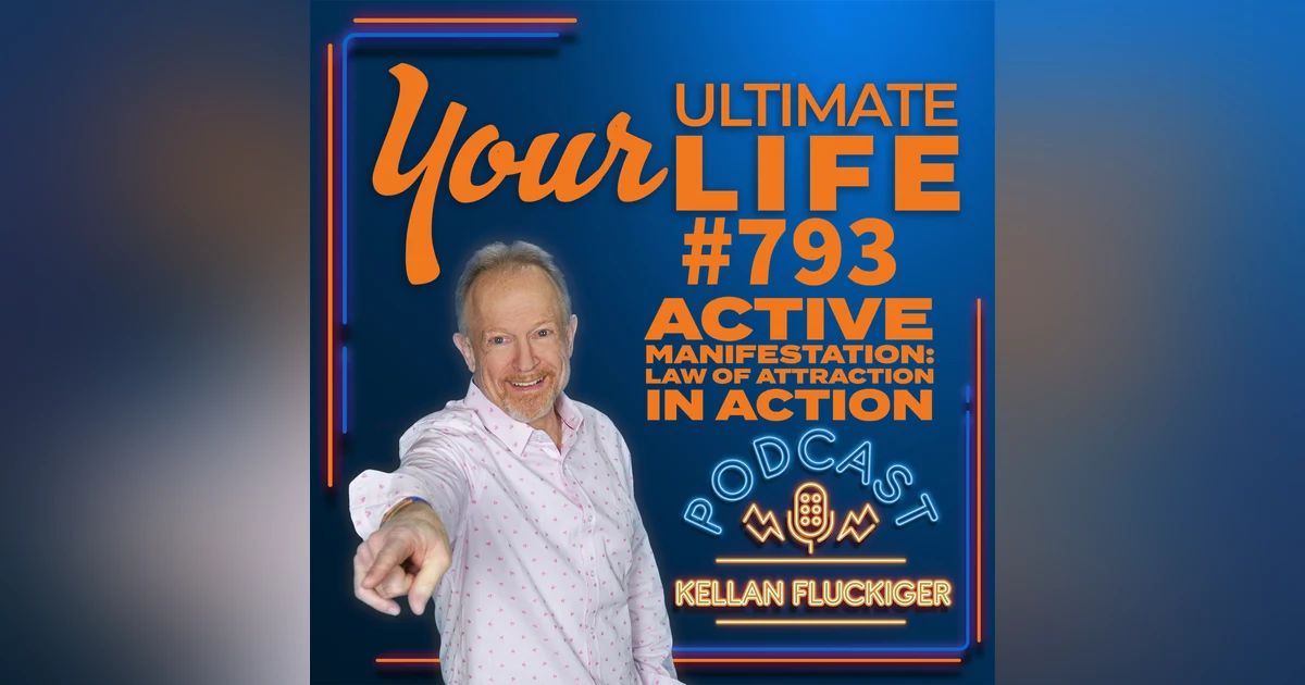 Active Manifestation: The Law of Attraction in Action, 793