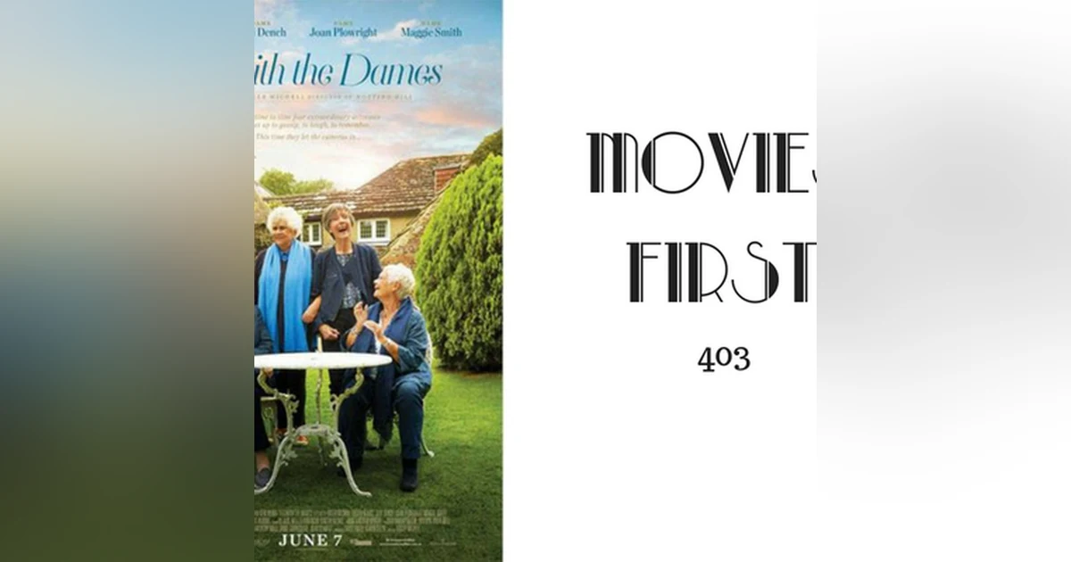 403: Tea with the Dames - Movies First with Alex First
