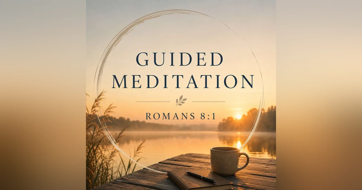 *Meditations: No Condemnation-Romans 8:1