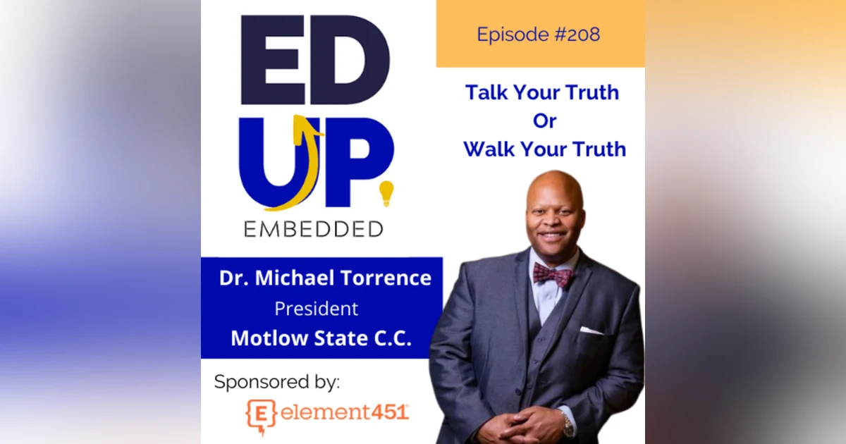 208: Talk Your Truth or Walk Your Truth - with Dr. Michael Torrence, President, Motlow State Community College