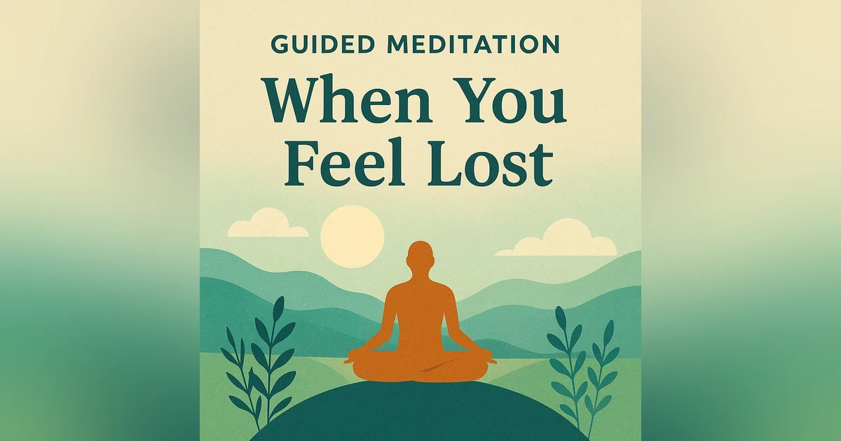 Guided Meditation for When You Feel Lost