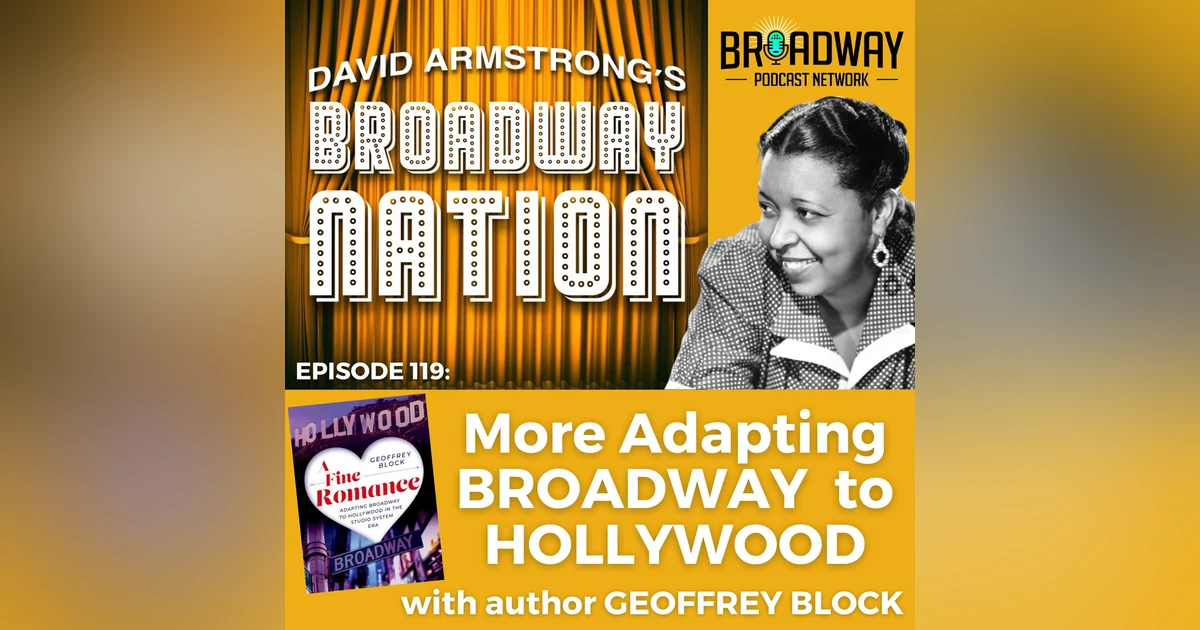 Episode 119: More Adapting BROADWAY to HOLLYWOOD